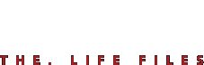the. LIFE FILES