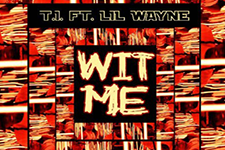 Thumbnail image for New Music From T.I. Featuring Lil Wayne – “Wit Me”